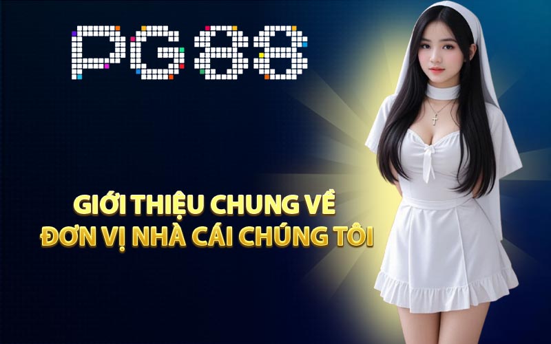 Giới thiệu chung về đơn vị nhà cái chúng tôi